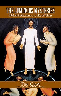 The Luminous Mysteries: Biblical Reflections on the Life of Christ