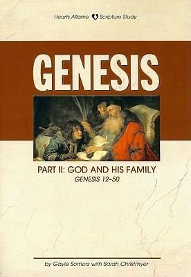 Genesis Part II: God and His Family: Genesis 12-50