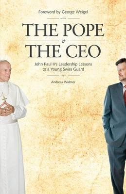 Pope & the CEO: John Paul II's Leadership Lessons to a Young Swiss Guard