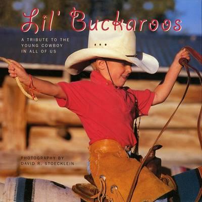 Lil' Buckaroos: A Tribute to the Young Cowboy in All of Us