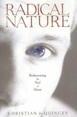 Radical Nature: Rediscovering the Soul of Matter