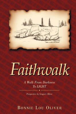 Faithwalk: A Walk from Darkness to Light