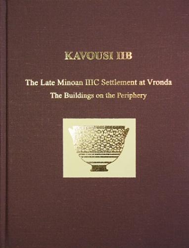 Kavousi IIB: The Late Minoan IIIC Settlement at Vronda: The Building on the Periphery
