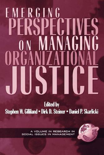 Emerging Perspectives on Managing Organizational Justice