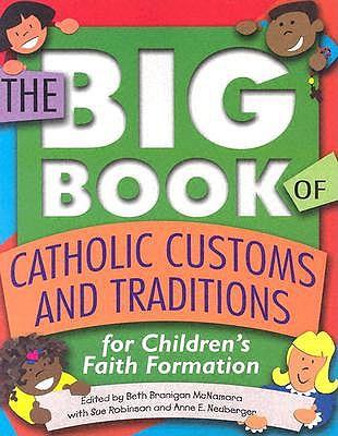The Big Book of Catholic Customs and Traditions for Childrens' Faith Formation