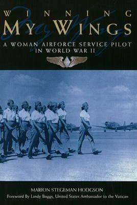 Winning My Wings: A Woman Airforce Service Pilot in World War II