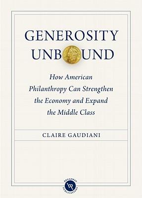 Generosity Unbound: How American Philanthropy Can Strengthen the Economy and Expand the Middle Class