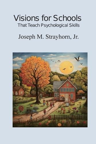 Visions for Schools That Teach Psychological Skills