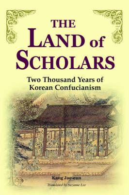 The Land of Scholars: Two Thousand Years of Korean Confucianism