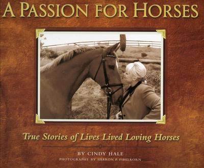 A Passion for Horses: True Stories of Lives Lived Loving Horses