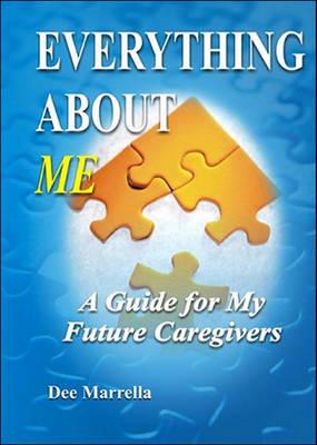 Everything about Me: A Guide for My Future Caregivers