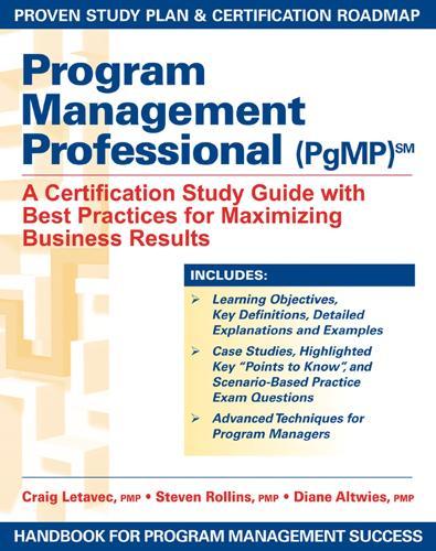 Program Management Professional (PgMP): A Certification Study Guide with Best Practices for Maximizing Business Results