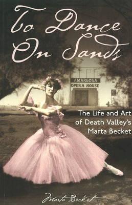 To Dance on Sands: The Life and Art of Death Valley's Marta Becket
