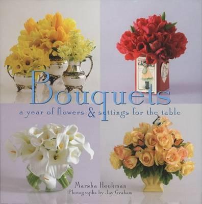 Bouquets: A Year of Flowers and Settings for the Table