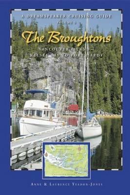 Dreamspeaker Cruising Guide Series: The Broughtons: Vancouver Island--Kelsey Bay to Port Hardy