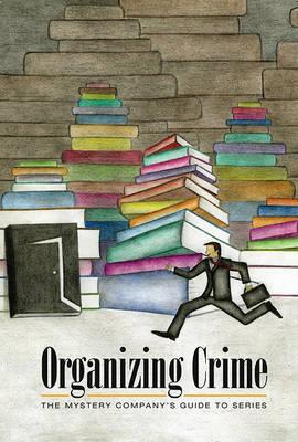 Organizing Crime: The Mystery Company's Guide to Series