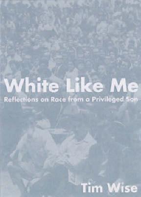 White Like Me: Reflections on Race from a Privileged Son