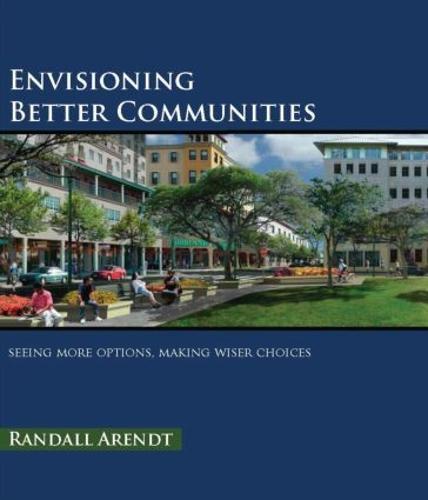 Envisioning Better Communities: Seeing More Options, Making Wiser Choices