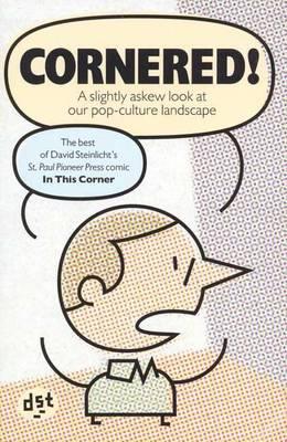 Cornered!: The Best of David Steinlich's in This Corner Comic from the Saint Paul Pioneer Press