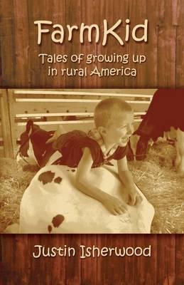 Farm Kid: Tales of Growing Up in Rural America