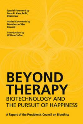 Beyond Therapy: Biotechnology and the Pursuit of Happiness