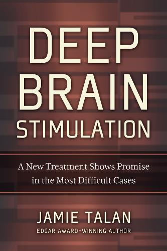Deep Brain Stimulation: A New Treatment Shows Promise in the Most Difficult Cases
