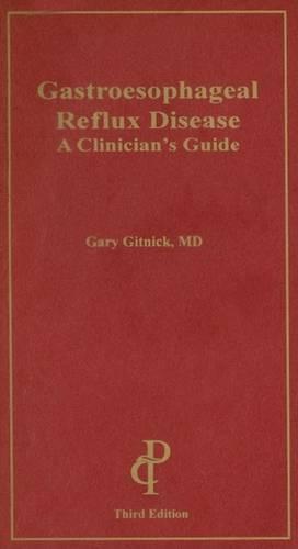 Gastroesophageal Reflux Disease: A Clinician's Guide