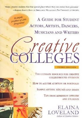 Creative Colleges: A Guide for Student Actors, Artists, Dancers, Musicians & Writers