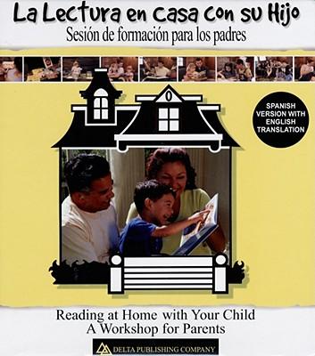 La Lectura en Casa Con su Hijo/Reading At Home With Your Child: Sesion de Formacion Para los Padres/A Workshop For Parents