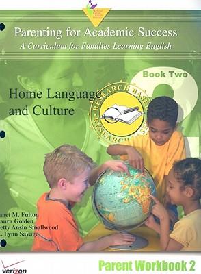 Parenting for Academic Success: A Curriculum for Families Learning English: Unit 2: Home Language and Culture