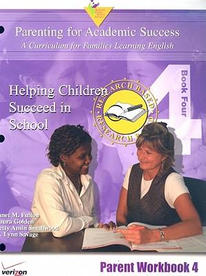 Parenting for Academic Success: A Curriculum for Families Learning English: Unit 4: Helping Children Succeed in School