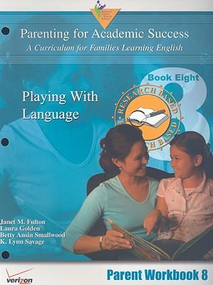 Parenting for Academic Success: A Curriculum for Families Learning English: Unit 8: Playing with Language