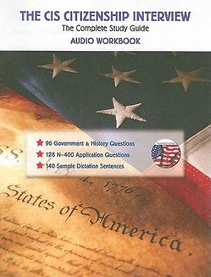 The CIS Citizenship Interview Audio Workbook: The Complete Study Guide