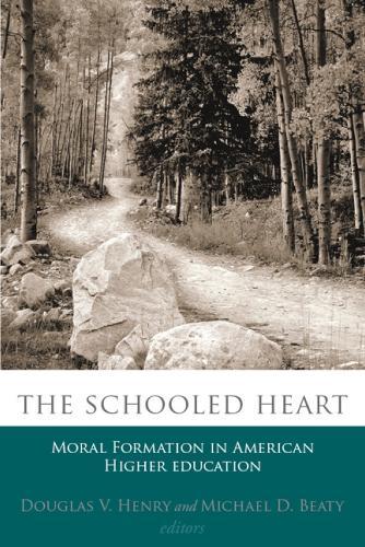 The Schooled Heart: Moral Reformation in American Higher Education