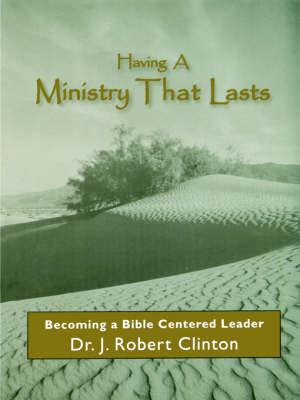 Having A Ministry That Lasts--By Becoming A Bible Centered Leader
