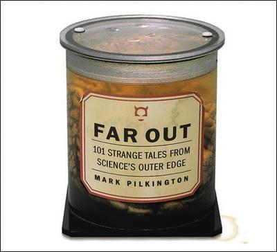 Far out: 101 Strange Tales from Science's Outer Edge