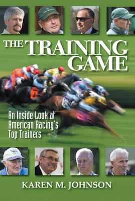 The Training Game: An Inside Look at American Racing's Top Trainers
