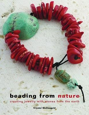 Beading from Nature: Creating Jewelry with Stones from the Earth