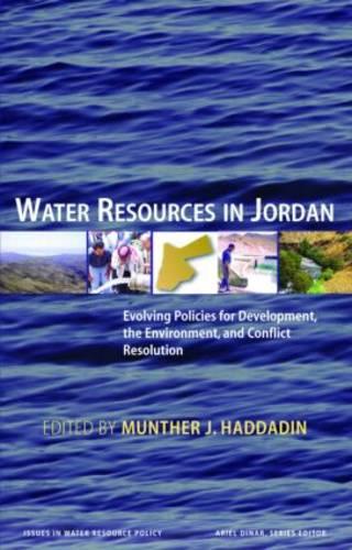 Water Resources in Jordan: Evolving Policies for Development, the Environment, and Conflict Resolution