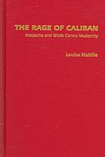 The Rage of Caliban: Nietzsche and Wilde in a Post-Structuralist Perspective