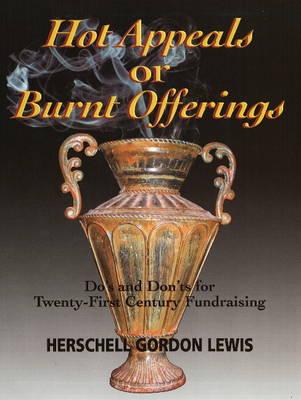 Hot Appeals or Burnt Offerings: Do's and Don'ts for Twenty-First Century Fundraising