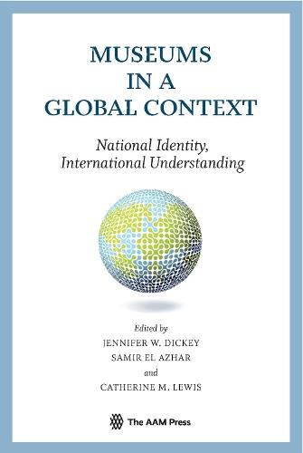 Museums in a Global Context: National Identity, International Understanding