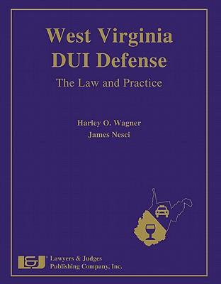 West Virginia DUI Defense: The Law and Practice