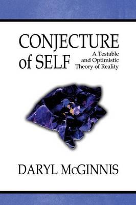 Conjecture of Self: A Testable and Optimistic Theory of Reality
