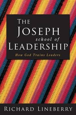 The Joseph School of Leadership: How God Trains Leaders
