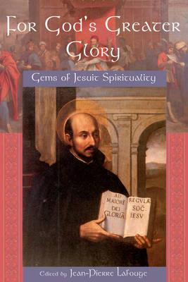 For God's Greater Glory: Gems of Jesuit Spirituality