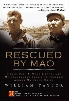 Rescued by Mao: World War II, Wake Island, and My Remarkable Escape to Freedom Across Mainland China
