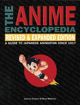 The Anime Encyclopedia, Revised & Expanded Edition: A Guide to Japanese Animation Since 1917