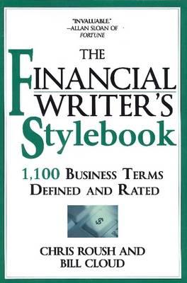 The Financial Writer's Stylebook: 1,100 Business Terms Defined and Rated