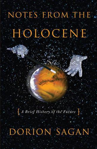 Notes from the Holocene: A Brief History of the Future
